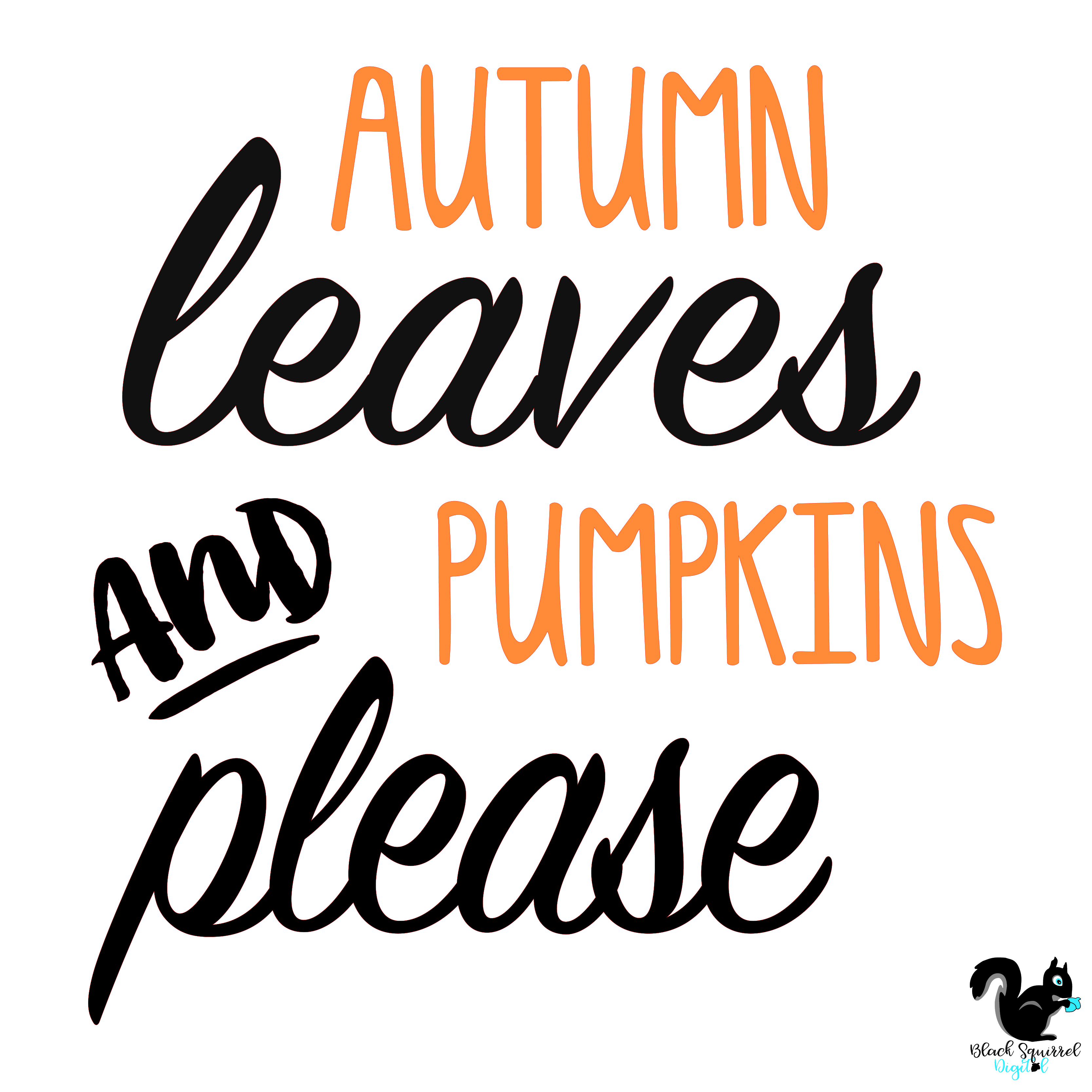 Autumn Leaves and Pumpkins Please SVG - Black Squirrel Digital